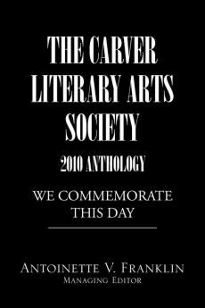 The Carver Literary Arts Society 2010 Anthology