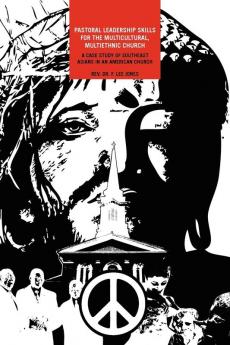 Pastoral Leadership Skills for the Multicultural Multiethnic Church