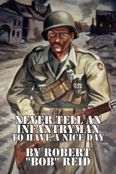 Never Tell an Infantryman to Have a Nice Day