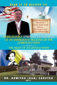 Unbelievable Spiritual Experiences of a Romanian Immigrant Believer of the Christian Faith