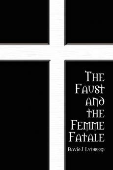 The Faust and the Femme Fatale