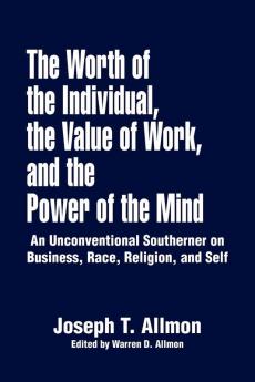 The Worth of the Individual the Value of Work and the Power of the Mind