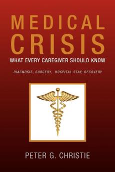 Medical Crisis: What Every Caregiver Should Know