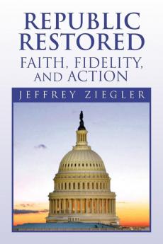 Republic Restored - Faith Fidelity and Action