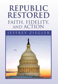 Republic Restored - Faith Fidelity and Action