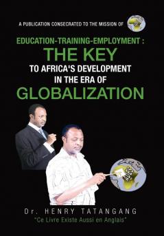 Education-Training-Employment the Key to Africa's Development in the Era of Globalization