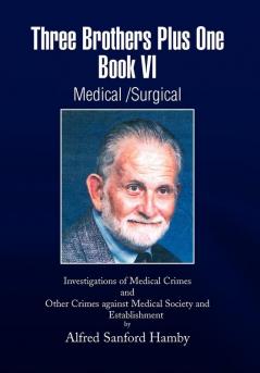 Three Brothers Plus One Book VI Medical/Surgical