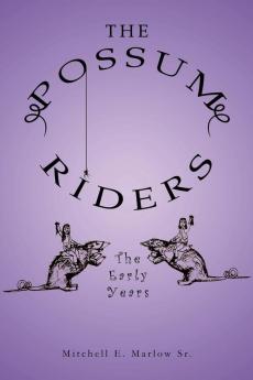 The Possum Riders! the Early Years