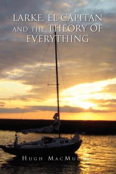 Larke El Capitan and the Theory of Everything