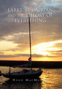 Larke El Capitan and the Theory of Everything