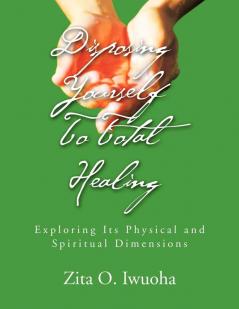 Disposing Yourself To Total Healing