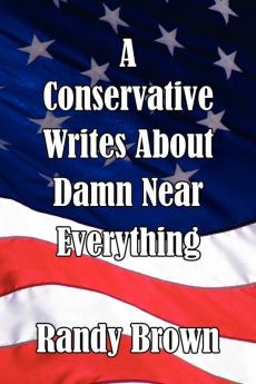 A Conservative Writes about Damn Near Everything