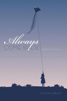 Always Come Back: A Collection of Short Stories