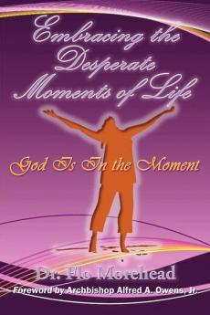 Embracing the Desperate Moments of Life