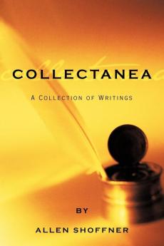 Collectanea: A Collection of Writings by Allen Shoffner