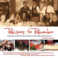 Recipes To Remember: A Memoir of My Epicurean Travels & Mother's Homemade Italian Cooking