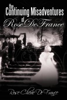 The Continuing Misadventures of Rose De France