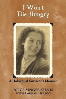 I Won't Die Hungry: A Holocaust Survivor's Memoir