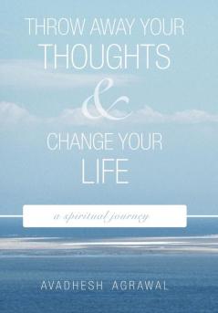 Throw Away Your Thoughts and Change Your Life