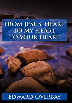 From Jesus' Heart to My Heart to Your Heart