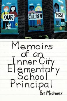 Memoirs of an Inner City Elementary School Principal