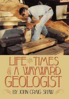 Life and Times of a Wayward Geologist