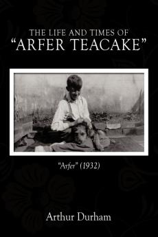 The Life and Times of Arfer Teacake