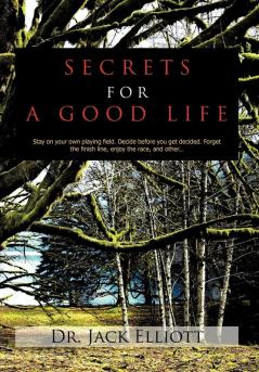 SECRETS FOR A GOOD LIFE