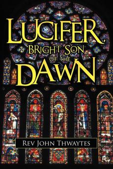 Lucifer Bright Son of the Dawn
