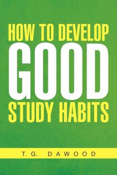 How to Develop Good Study Habits