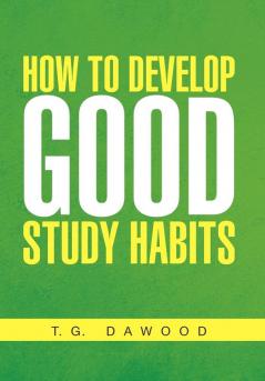 How to Develop Good Study Habits