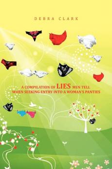 A Compilation of Lies Men Tell When Seeking Entry Into a Woman's Panties
