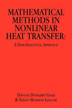 Mathematical Methods in Nonlinear Heat Transfer: A Semi-Analytical Approach