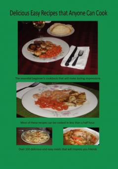 Delicious Easy Recipes that Anyone Can Cook