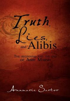 Truth Lies and Alibis