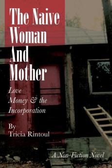 The Naive Woman and Mother: Love Children Money & the Incorporation