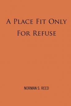 A Place Fit Only For Refuse