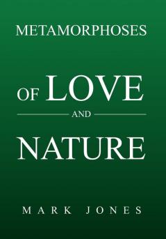 Metamorphoses of Love and Nature