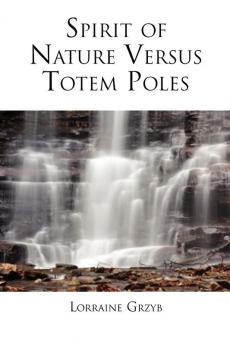 Spirit of Nature Versus Totem Poles