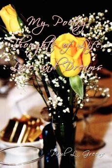 My Poetry Thoughts of Life Love and Dreams