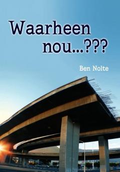 Waarheen nou . . . ???