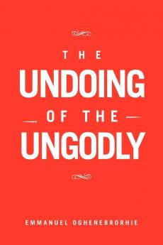 The Undoing of the Ungodly