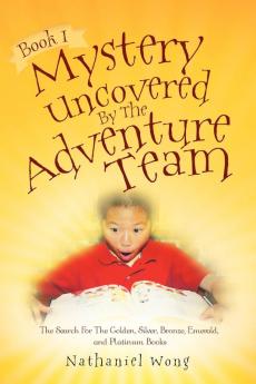 Book I: Mystery Uncovered by the Adventure Team