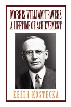 Morris William Travers- A Lifetime of Achievement