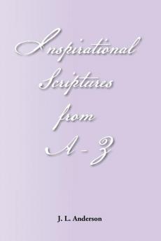 INSPIRATIONAL SCRIPTURES FROM A-Z