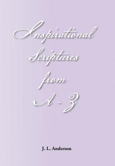 INSPIRATIONAL SCRIPTURES FROM A-Z