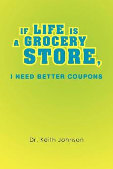 If Life Is a Grocery Store I Need Better Coupons