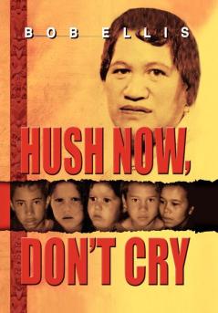 Hush Now Don't Cry