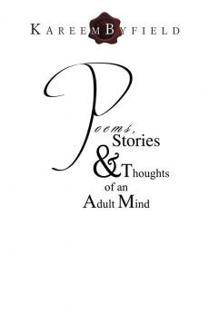 Poems Stories & Thoughts of an Adult Mind