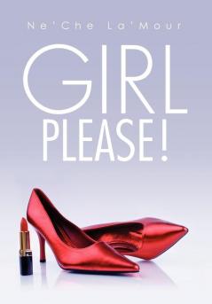 Girl Please!